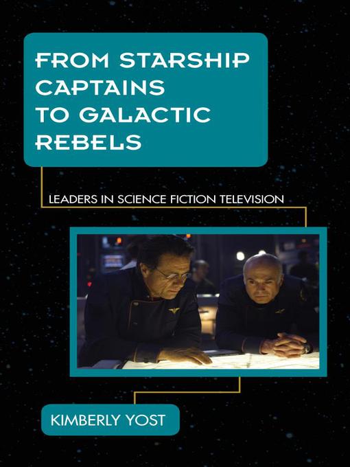 Title details for From Starship Captains to Galactic Rebels by Kimberly Yost - Available